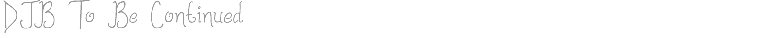 DJB To Be Continued font preview